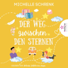 Der Weg zwischen den Sternen (ungekürzt) - Michelle Schrenk