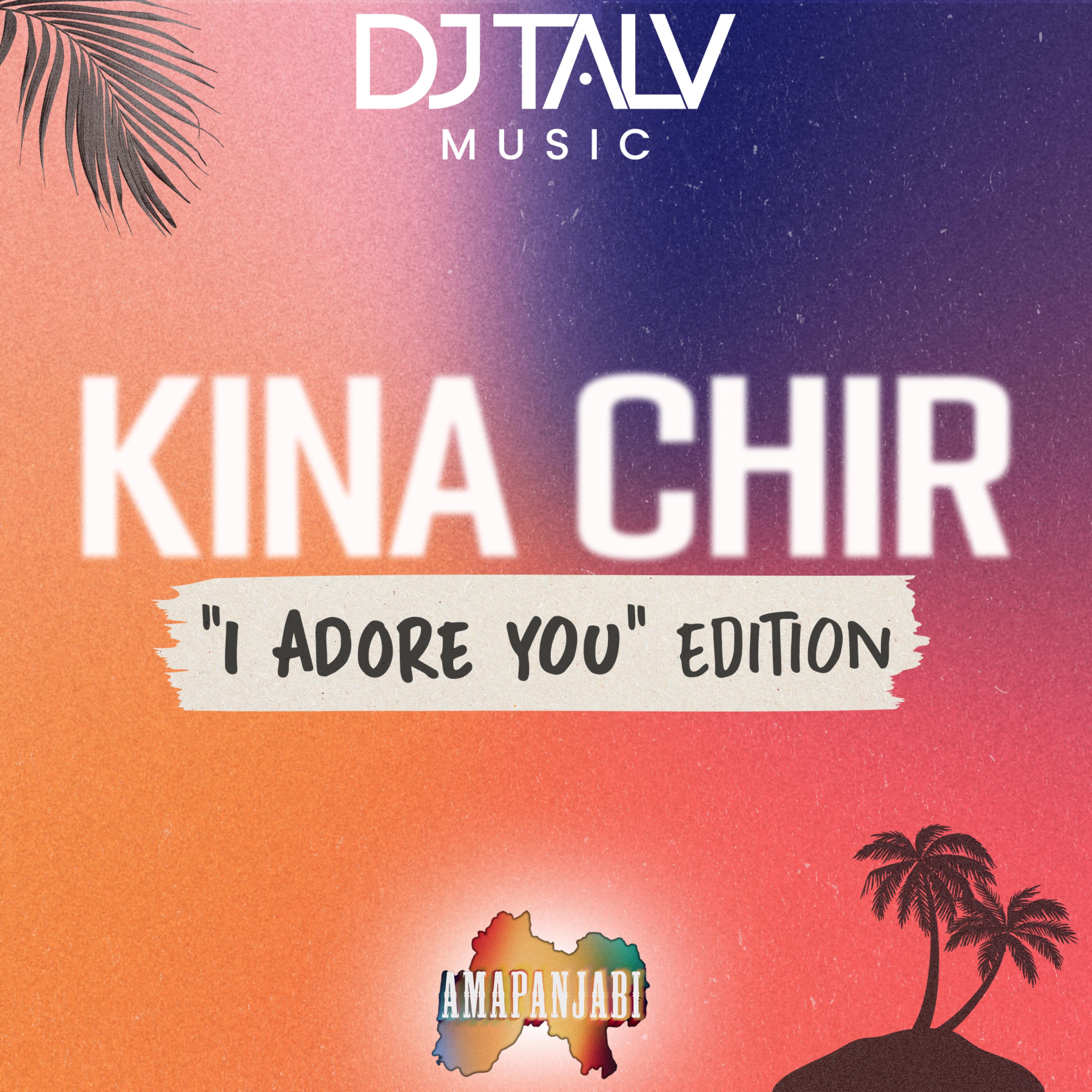 Kina Chir (I Adore You Edition) - Single