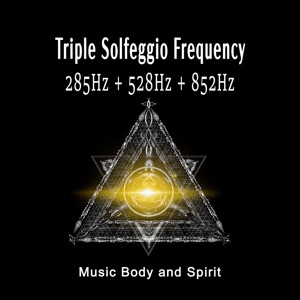 Triple Solfeggio Frequency 285hz + 528hz + 852hz - EP