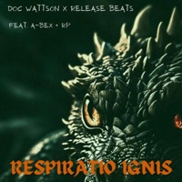 Respiratio Ignis (feat. Release Beats, A-Bex & RP) - Single - Doc Wattson