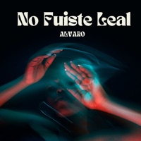 No Fuiste Leal - Single - Alvaro