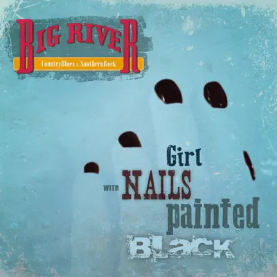Listen to Girl With Nails Painted Black - EP by Big River