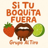 Si tu boquita fuera - Single - GRUPO AL TIRO