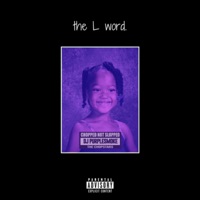 the L word. (ChopNotSlop Remix) - EP - Sunny Daye, Dj Purple Smoke & The Chopstars