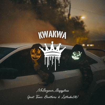 Kwakwa (feat. Lethabo518 & Toxic Brothers) - Single