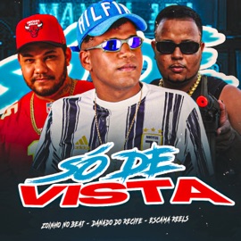 Só de Vista Danado do Recife, Escama Reels & Zoinho no Beat