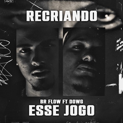 Recriando Esse Jogo (feat. Dowg) - Single