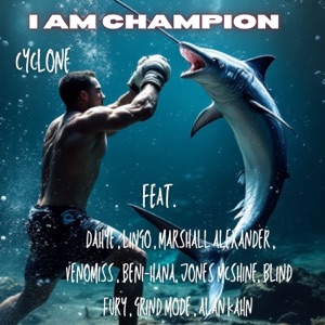 I AM CHAMPION (feat. Dahye, Lingo, Marshall Alexander, Venomiss, BENI-HANA, Jones McShine, Blind Fury, Grind Mode & ALAN KAHN)