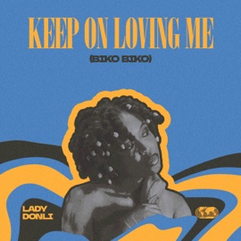 Keep On Loving Me (Biko Biko) Lady Donli