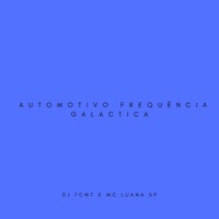 Automotivo Frequência Galáctica - Single - DJ TCW7 & MC Luana SP