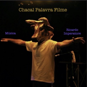 Chacal Palavra Filme (Trilha Original da Obra Audiovisual Chacal Palavra Filme) - Single