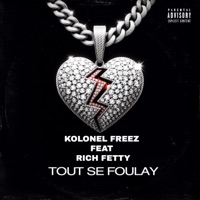 Tout Se Foulay (feat. Rich Fetty) - Single - Kolonel Freez