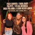Faço Chover / Baba Baby / Palpite / Velha Infancia / Diga pra Mim / A Dor Desse Amor