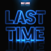 Last Time (feat. Harlan Posey & Dru Laine) - Max Lange