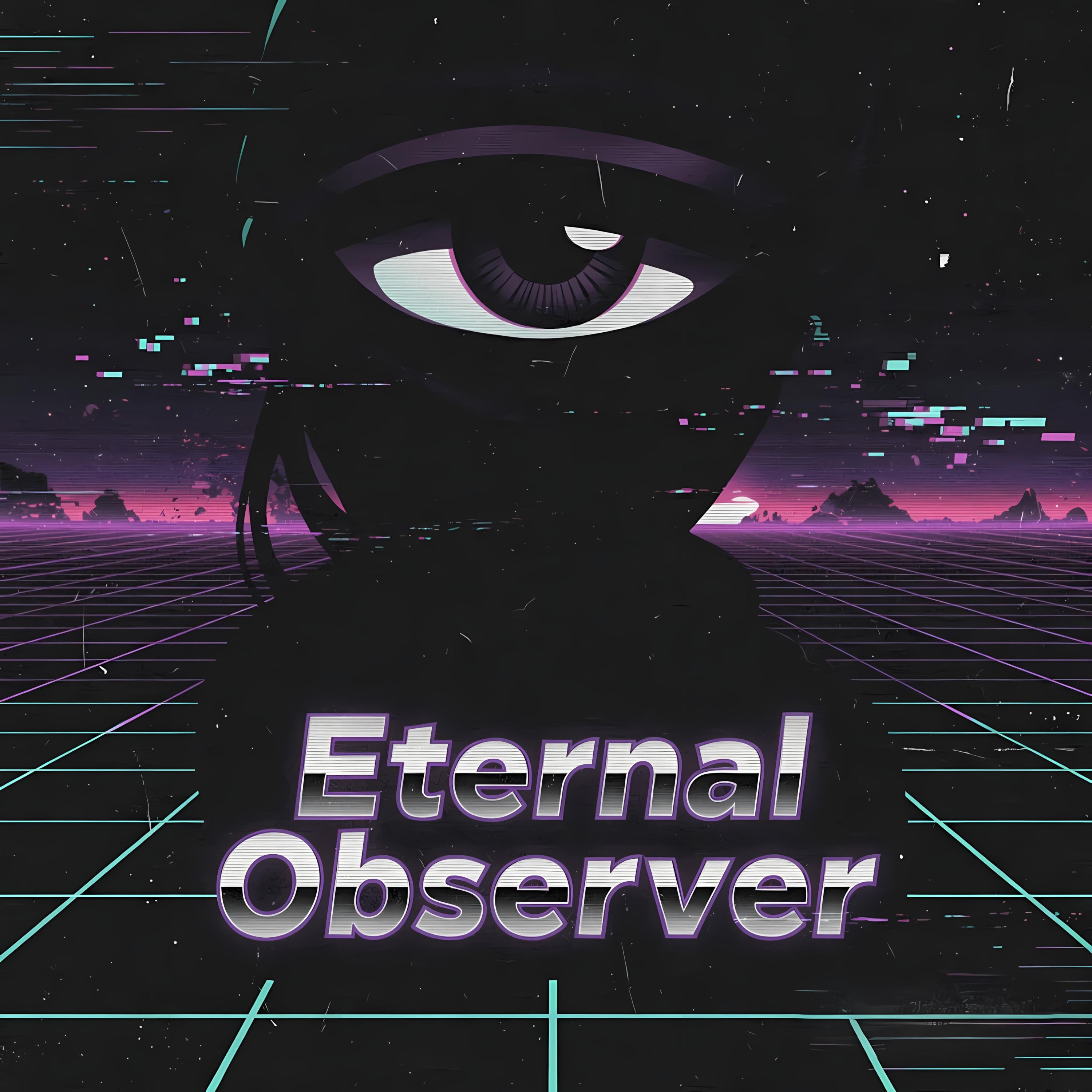Eternal Observer