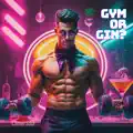Gym Or Gin?