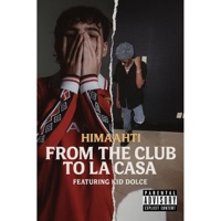 From The Club To La Casa (feat. Kid Dolce) - Single - Himaahti