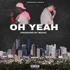 Oh Yeah - Single (feat. 808 Wigguh) - Single