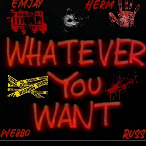 Whatever you want (feat. Webbo & Emjay)