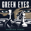 Green Eyes (Unabridged) - Mariah Perry