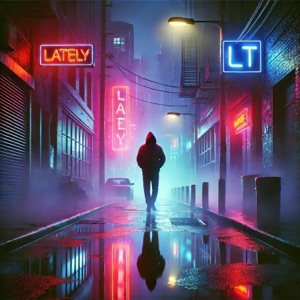 Lately (feat. LT)