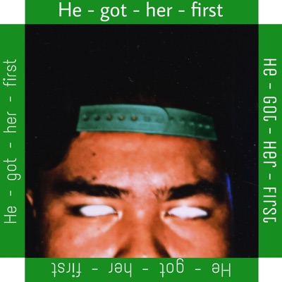 HE GOT HER FIRST (Instrumental) - Single