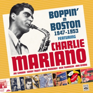 Boppin' in Boston 1947-1953 Vol.1 (Remastered) [feat. Jaki Byard, Joe Gordon, Herb Pomerov, Sonny Truitt & Dick Twardzik]