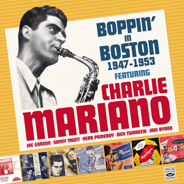 Boppin' in Boston 1947-1953 Vol.1 (Remastered) [feat. Jaki Byard, Joe Gordon, Herb Pomerov, Sonny Truitt & Dick Twardzik]