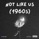 Not Like Us 1960s Single
