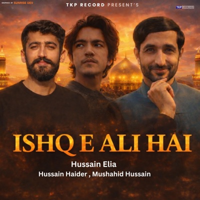 ISHQ E ALI HAI (Urdu Manqabat) (feat. Hussain Elia, Mushahid Hussain & Hussain Haider) - Single