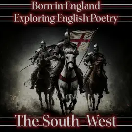 Born in England – Exploring English Poetry - The South-West: A celebration of English poems