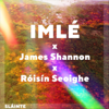 Sláinte - IMLÉ, James Shannon & Róisín Seoighe