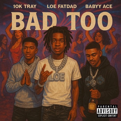 BAD TOO (feat. Babyy Ace & 10K Tray) - Single