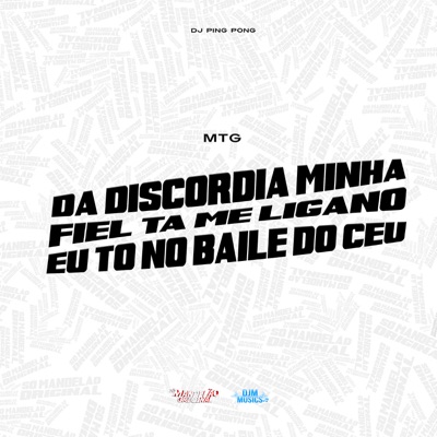 Mtg da Discordia Minha Fiel Ta Me Ligano Eu To no Baile do Céu - Single