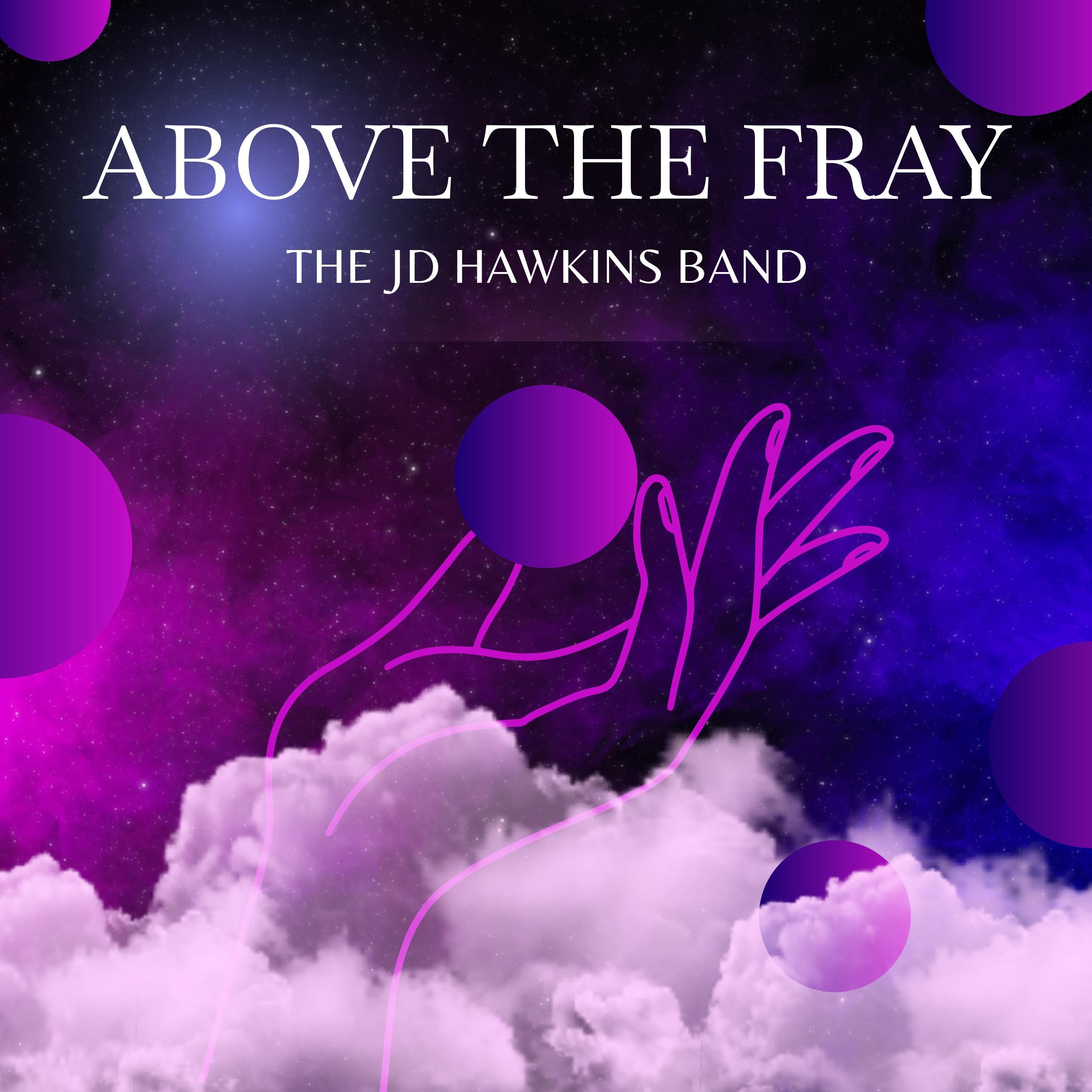 DJ Bratty Is Now Playing The JD Hawkins Band - Above The Fray