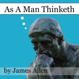 As a Man Thinketh (Unabridged)