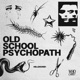 OLD SCHOOL PSYCHOPATH Single
