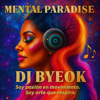 MENTAL PARADISE - DJ BYEOK new Single