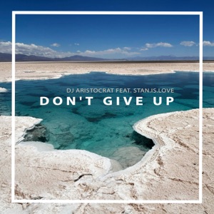 Don't Give Up (feat. Stan.Is.Love) [Radio Mix]