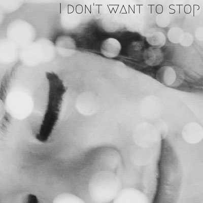 I Don't Want to Stop - Single