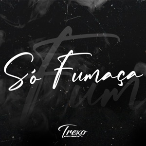 Só Fumaça (feat. Trexo Records)
