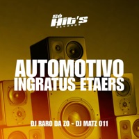 Automotivo Ingratus Etaers - Single - DJ RARO DA ZO, DJ MATZ 011 & Só Hits Records