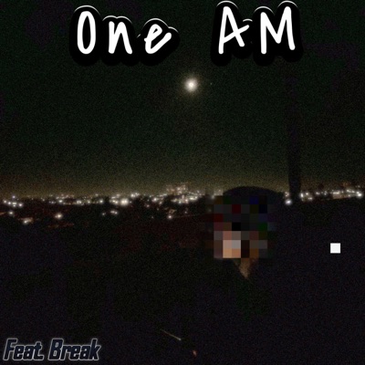 One AM (feat. Break) - Single