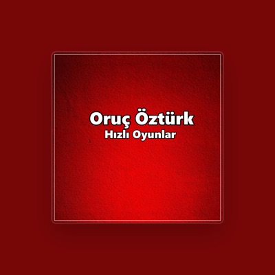 Listen to Oruç Öztürk, watch music videos, read bio, see tour dates & more!