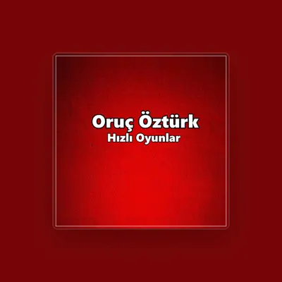 Listen to Oruç Öztürk, watch music videos, read bio, see tour dates & more!