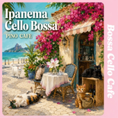 Ipanema Cello Bossa