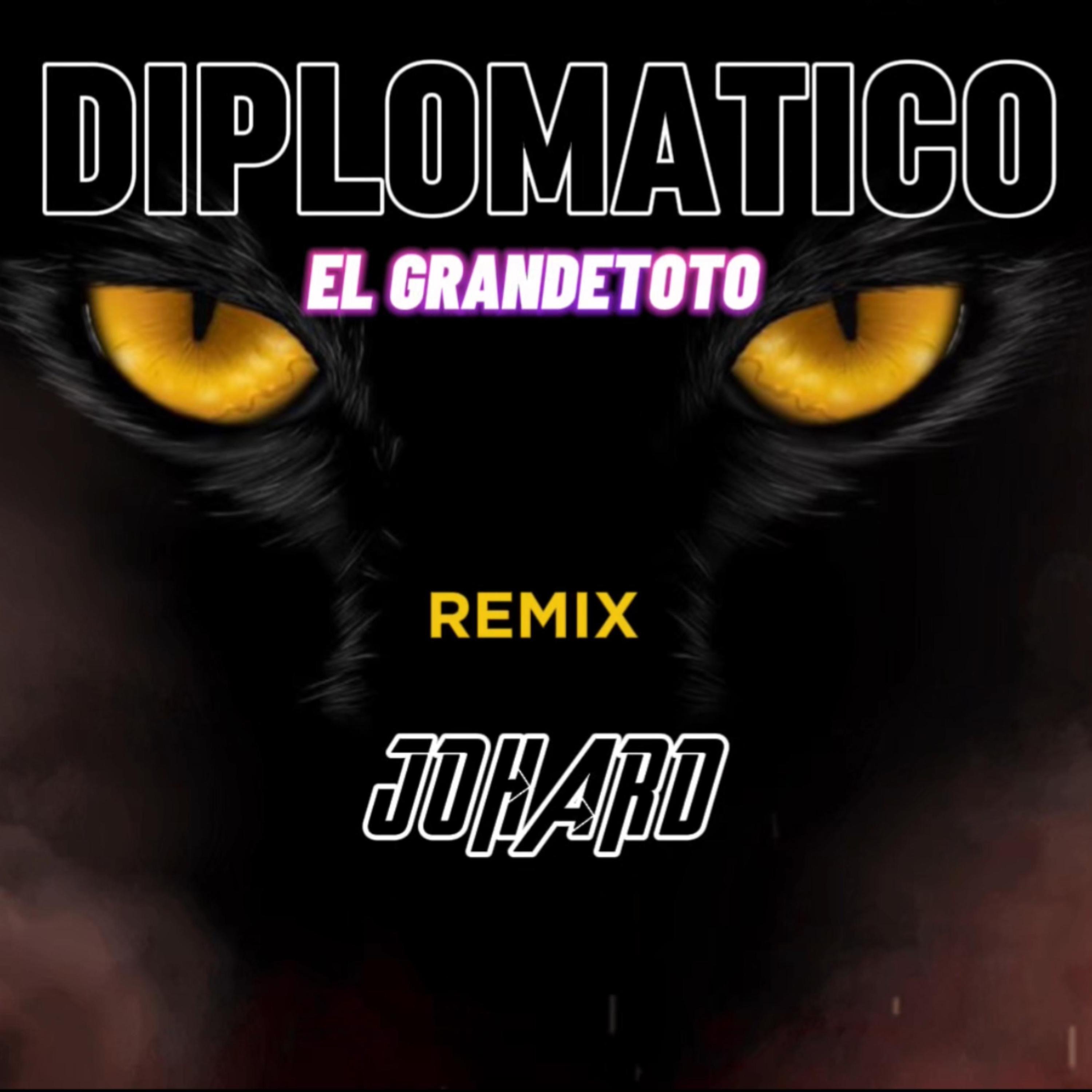 DIPLOMATICO (@ELGRANDETOTO - JOHARD REMIX) - Single
