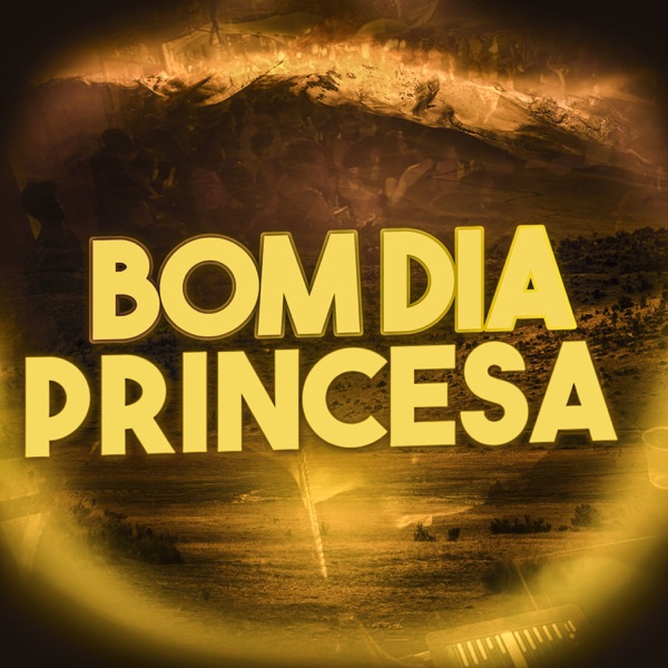 Bom Dia Princesa