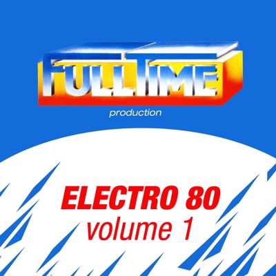 Fulltime Production: Electro 80, Vol. 1