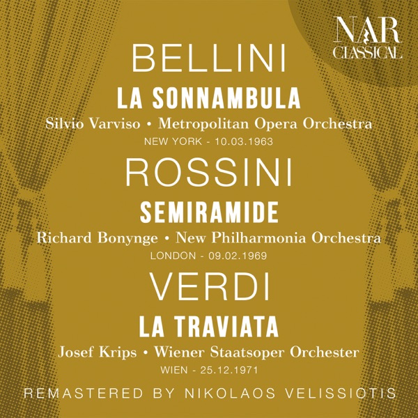 BELLINI: LA SONNAMBULA, ROSSINI: SEMIRAMIDE, VERDI: LA TRAVIATA